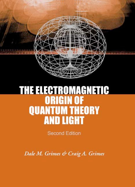 Electromagnetic Origin Of Quantum Theory And Light, The (2nd Edition)