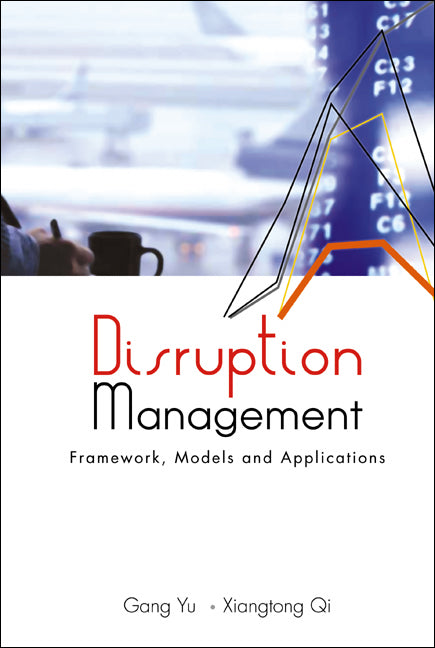 Disruption Management: Framework, Models, And Applications