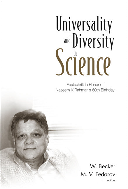 Universality And Diversity In Science: Festschrift In Honor Of Naseem K Rahman's 60th Birthday