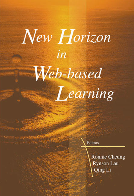 New Horizon In Web-based Learning - Proceedings Of The 3rd International Conference On Web-based Learning (Icwl 2004)