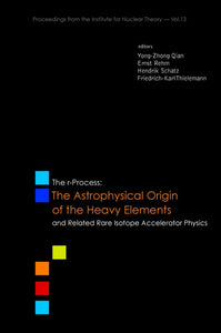 R-process, The: The Astrophysical Origin Of The Heavy Elements And Related Rare Isotope Accelerator Physics - Procs Of The First Argonne/msu/jina/int Ria Workshop