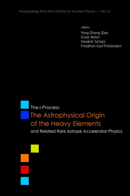 R-process, The: The Astrophysical Origin Of The Heavy Elements And Related Rare Isotope Accelerator Physics - Procs Of The First Argonne/msu/jina/int Ria Workshop