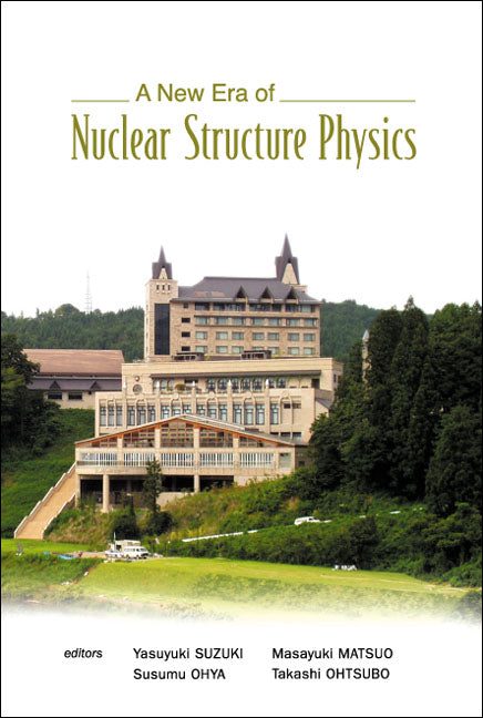 New Era Of Nuclear Structure Physics, A - Proceedings Of The International Symposium