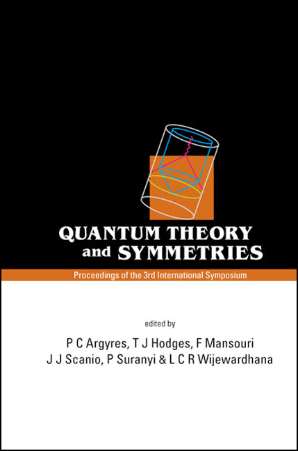 Quantum Theory And Symmetries, Proceedings Of The 3rd International Symposium