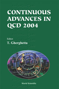 Continuous Advances In Qcd 2004 - Proceedings Of The Conference