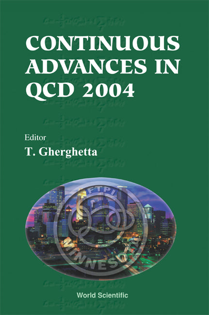 Continuous Advances In Qcd 2004 - Proceedings Of The Conference