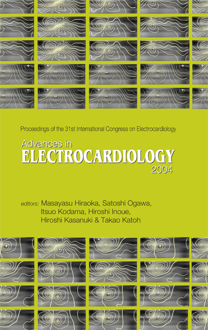 Advances In Electrocardiology 2004 - Proceedings Of The 31th International Congress On Electrocardiology