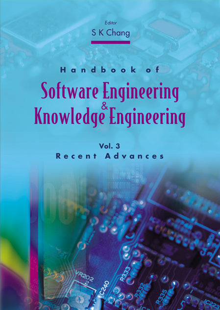 Handbook Of Software Engineering And Knowledge Engineering - Volume 3: Recent Advances