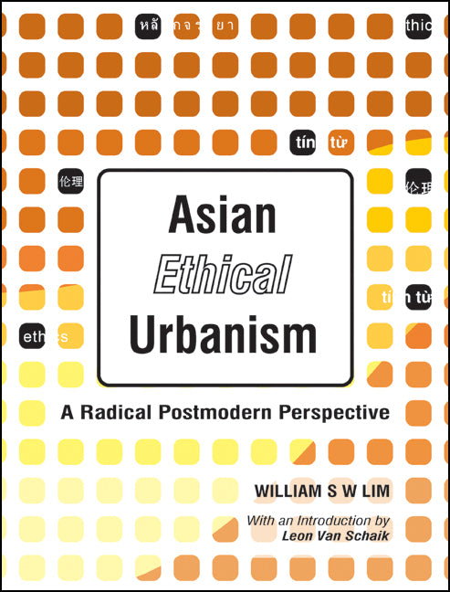 Asian Ethical Urbanism: A Radical Postmodern Perspective