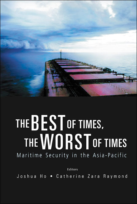 Best Of Times, The Worst Of Times, The: Maritime Security In The Asia-pacific