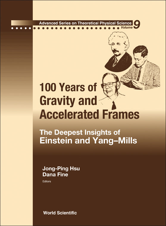 100 Years Of Gravity And Accelerated Frames: The Deepest Insights Of Einstein And Yang-mills