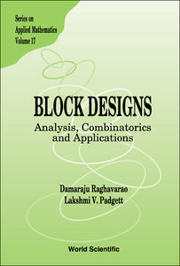 Block Designs: Analysis, Combinatorics And Applications