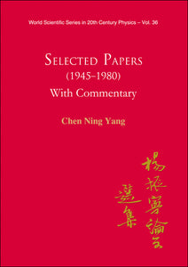 Selected Papers (1945-1980) Of Chen Ning Yang (With Commentary)