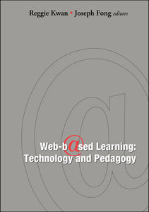 Web-based Learning: Technology And Pedagogy - Proceedings Of The 4th International Conference