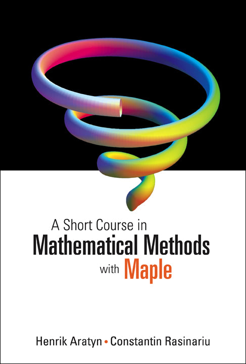 Short Course In Mathematical Methods With Maple, A