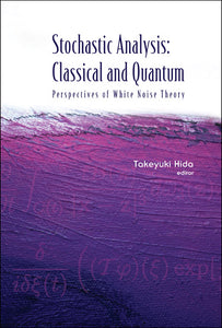 Stochastic Analysis: Classical And Quantum: Perspectives Of White Noise Theory