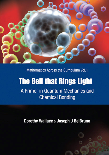 Bell That Rings Light, The: A Primer In Quantum Mechanics And Chemical Bonding