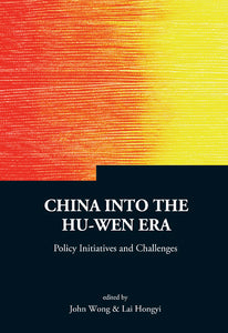 China Into The Hu-wen Era: Policy Initiatives And Challenges
