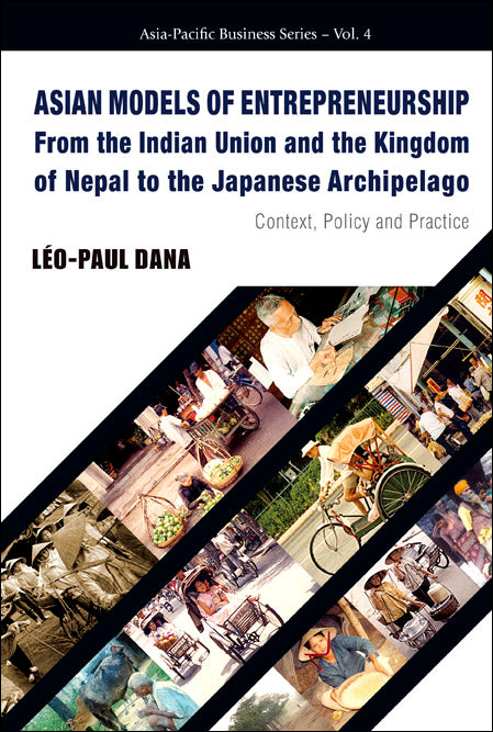 Asian Models Of Entrepreneurship -- From The Indian Union And The Kingdom Of Nepal To The Japanese Archipelago: Context, Policy And Practice