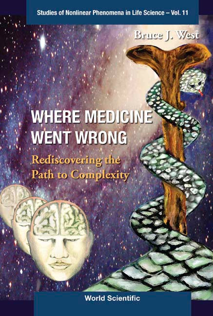 Where Medicine Went Wrong: Rediscovering The Path To Complexity