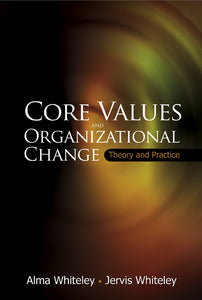 Core Values And Organizational Change: Theory And Practice