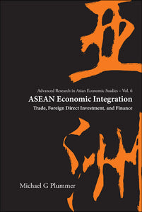 Asean Economic Integration: Trade, Foreign Direct Investment, And Finance