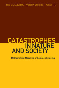 Catastrophes In Nature And Society: Mathematical Modeling Of Complex Systems