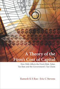 Theory Of The Firm's Cost Of Capital, A: How Debt Affects The Firm's Risk, Value, Tax Rate, And The Government's Tax Claim