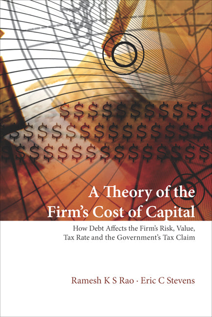 Theory Of The Firm's Cost Of Capital, A: How Debt Affects The Firm's Risk, Value, Tax Rate, And The Government's Tax Claim