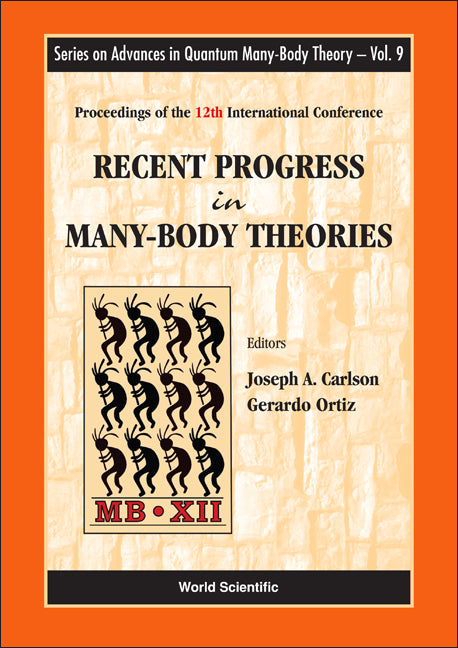 Recent Progress In Many-body Theories - Proceedings Of The 12th International Conference