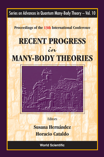 Recent Progress In Many-body Theories - Proceedings Of The 13th International Conference