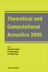 Theoretical And Computational Acoustics 2005 (With Cd-rom) - Proceedings Of The 7th International Conference (Ictca 2005)