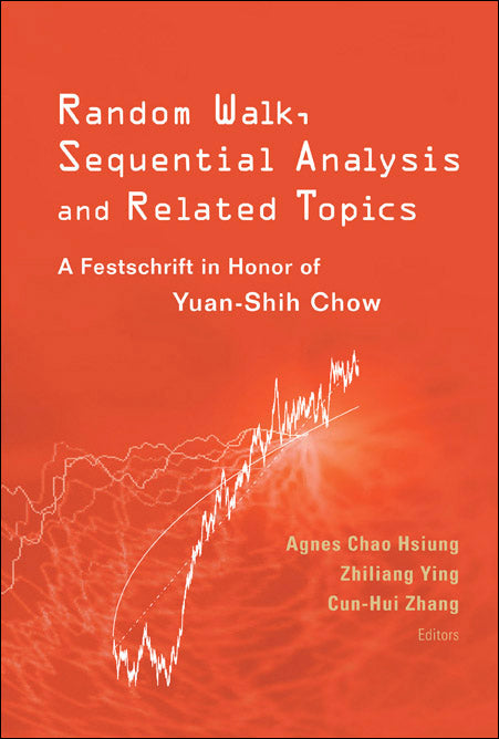 Random Walk, Sequential Analysis And Related Topics: A Festschrift In Honor Of Yuan-shih Chow