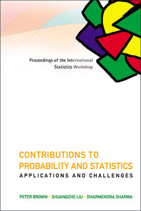 Contributions To Probability And Statistics: Applications And Challenges - Proceedings Of The International Statistics Workshop