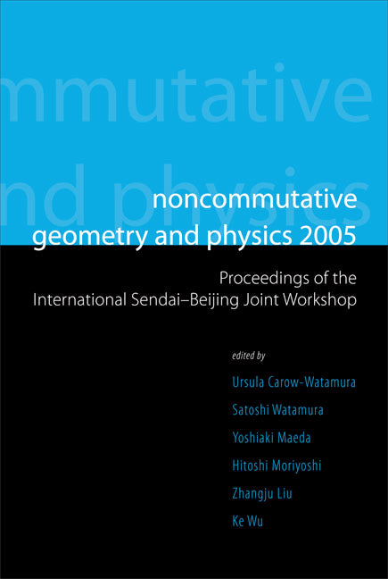 Noncommutative Geometry And Physics 2005 - Proceedings Of The International Sendai-beijing Joint Workshop