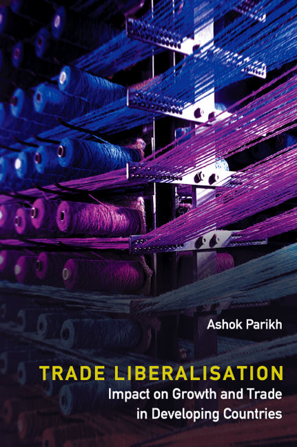 Trade Liberalisation: Impact On Growth And Trade In Developing Countries