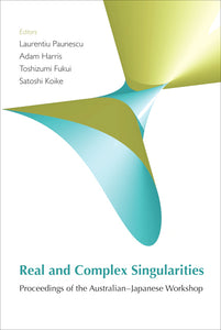 Real And Complex Singularities - Proceedings Of The Australian-japanese Workshop (With Cd-rom)