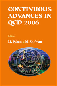 Continuous Advances In Qcd 2006 - Proceedings Of The Conference