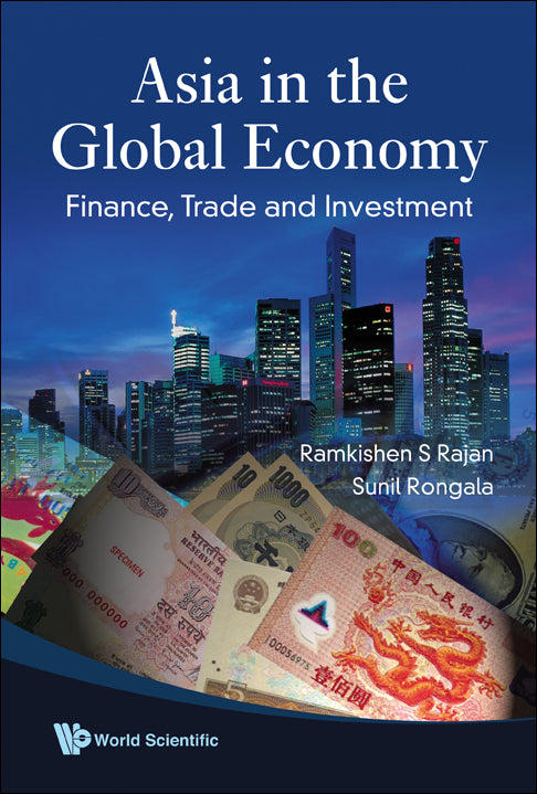 Asia In The Global Economy: Finance, Trade And Investment