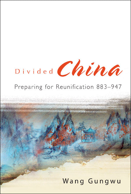 Divided China: Preparing For Reunification 883-947