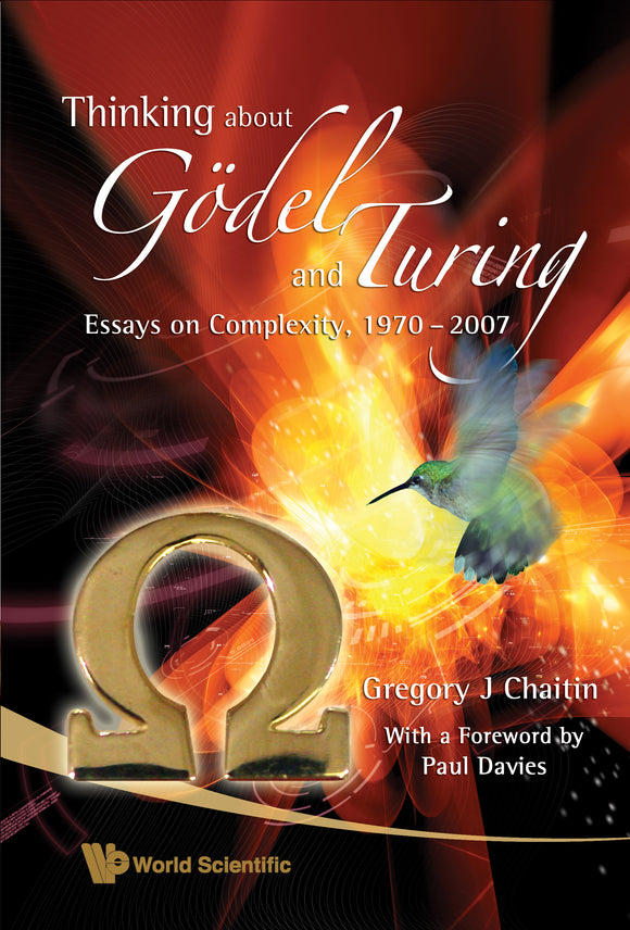 Thinking About Godel And Turing: Essays On Complexity, 1970-2007