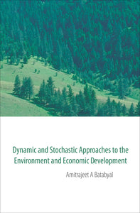 Dynamic And Stochastic Approaches To The Environment And Economic Development