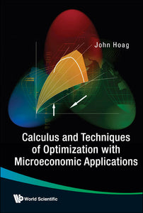 Calculus And Techniques Of Optimization With Microeconomic Applications