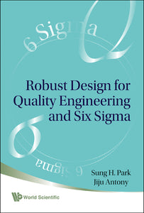 Robust Design For Quality Engineering And Six Sigma