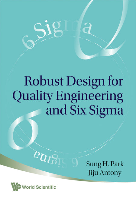 Robust Design For Quality Engineering And Six Sigma