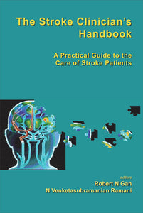 Stroke Clinician's Handbook, The: A Practical Guide To The Care Of Stroke Patients