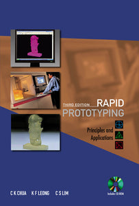 Rapid Prototyping: Principles And Applications (Third Edition) (With Companion Cd-rom)