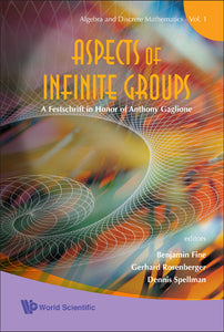 Aspects Of Infinite Groups: A Festschrift In Honor Of Anthony Gaglione