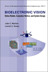 Bioelectronic Vision: Retina Models, Evaluation Metrics And System Design