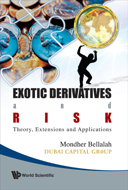 Exotic Derivatives And Risk: Theory, Extensions And Applications
